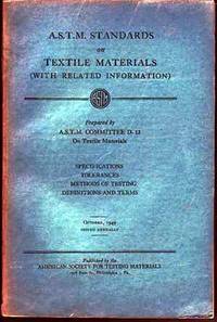 A.S.T.M. Standards on Textile Materials (With Related Information): Specifications, Tolerances, Methods of Testing, Definitions and Terms (October 1949) A.S.T.M. Standards on Textile Materials (With Related Information): Specifications, Tolerances, Methods of Testing, Definitions and Terms (October 1949)