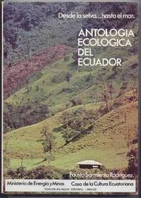 Desde La Selva. . .hasta El Mar: Antologia Ecologica Del Ecuador (Edicion Bilingue: Español - Ingles); Publicaciones Del Museo Ecuadoriano De Ciencas Naturales (Año 7, Num. 2, Abril 1987); Serie Monografia Desde La Selva. . .hasta El Mar: Antologia Ecologica Del Ecuador (Edicion Bilingue: Español - Ingles); Publicaciones Del Museo Ecuadoriano De Ciencas Naturales (Año 7, Num. 2, Abril 1987); Serie Monografia
